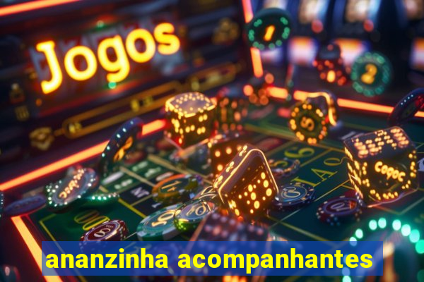 ananzinha acompanhantes